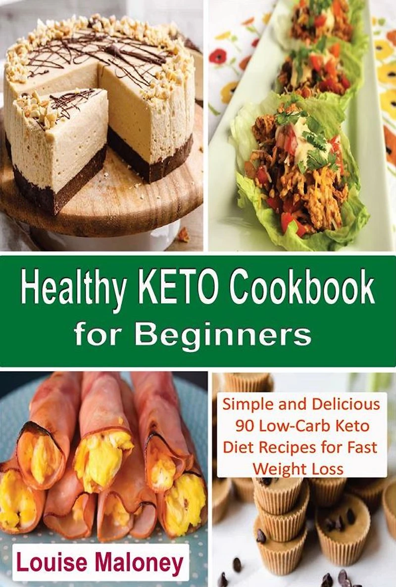 Healthy Keto Cookbook for Beginners: Simple and Delicious 90 Low-Carb Keto Diet Recipes for Fast Weight Loss