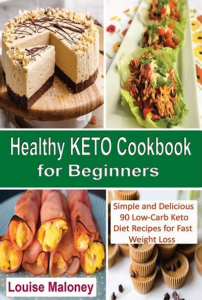 Healthy Keto Cookbook for Beginners: Simple and Delicious 90 Low-Carb Keto Diet Recipes for Fast Weight Loss