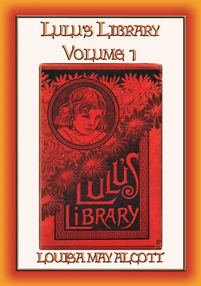 LULU's LIBRARY Vol. I - 12 Children's Stories by the Author of Little Women