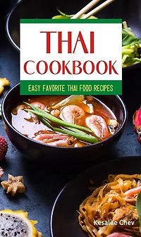 Thai Cookbook: Easy Favorite Thai Food Recipes