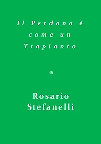 Il Perdono è come un trapianto