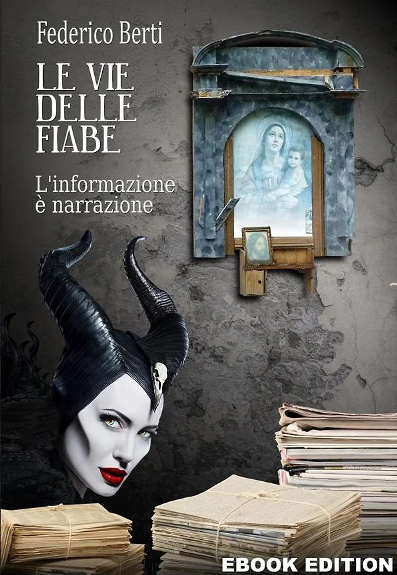 Le vie delle Fiabe: L'informazione è narrazione. Dal racconto popolare alle fake news.