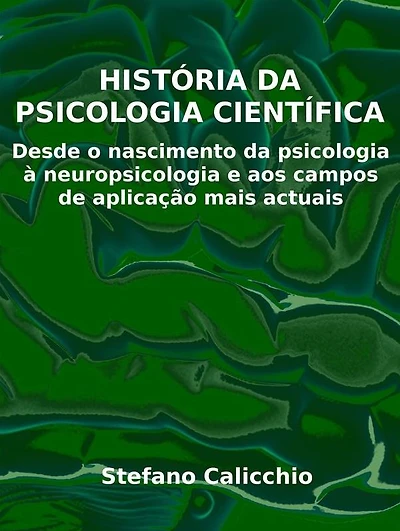 História da psicologia científica: Desde o nascimento da psicologia à neuropsicologia e aos campos de aplicação mais actuais