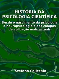 História da psicologia científica: Desde o nascimento da psicologia à neuropsicologia e aos campos de aplicação mais actuais