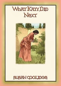 WHAT KATY DID NEXT - the 3rd adventure of Katy Carr