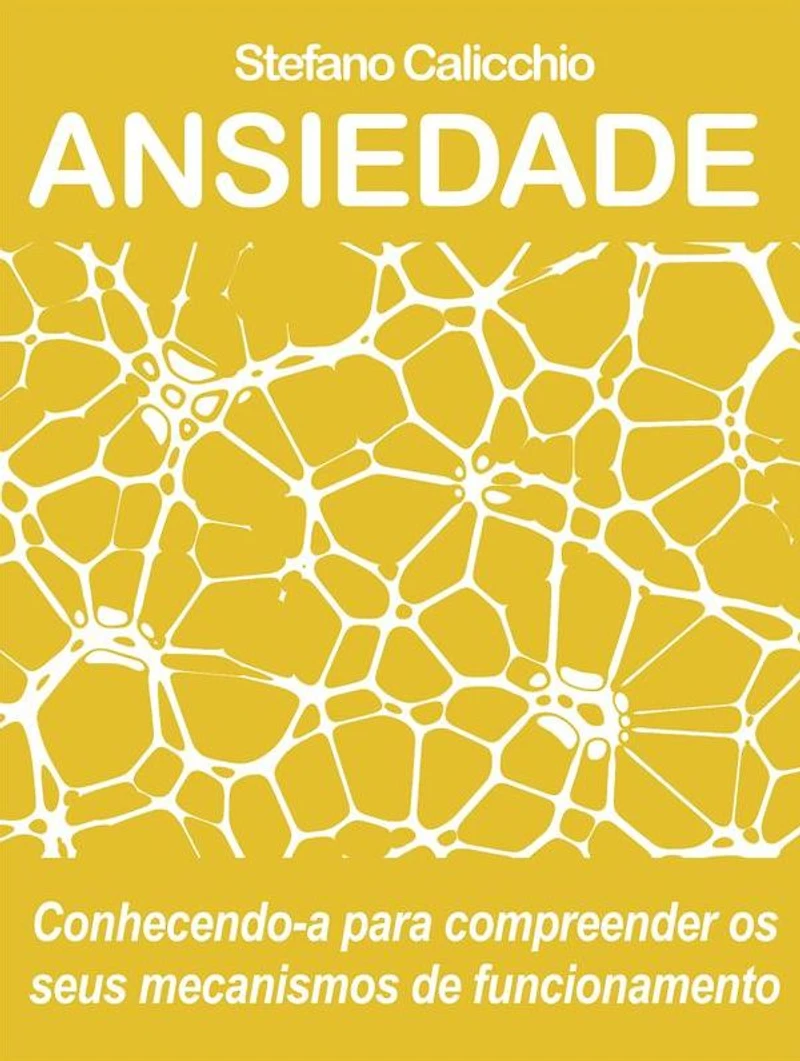 Ansiedade: Conhecendo-a para compreender os seus mecanismos de funcionamento