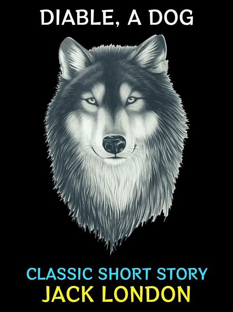 Diable, A Dog: Classic Short Story