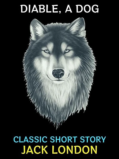 Diable, A Dog: Classic Short Story