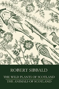 The Wild Plants of Scotland and the Animals of Scotland