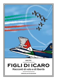 Figli di Icaro: Racconti di volo e di libertà