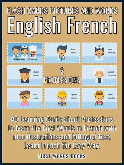 2 - Professions - Flash Cards Pictures and Words English French: 80 Learning Cards with first words to Learn French the easy way