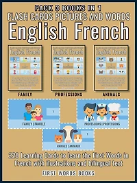 Pack 3 Books in 1 - Flash Cards Pictures and Words English French: 220 Learning Cards with first words to Learn French the easy way