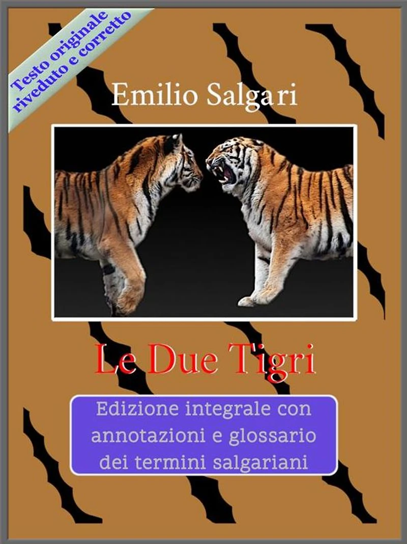 Le Due Tigri: Edizione integrale con annotazioni e glossario dei termini salgariani