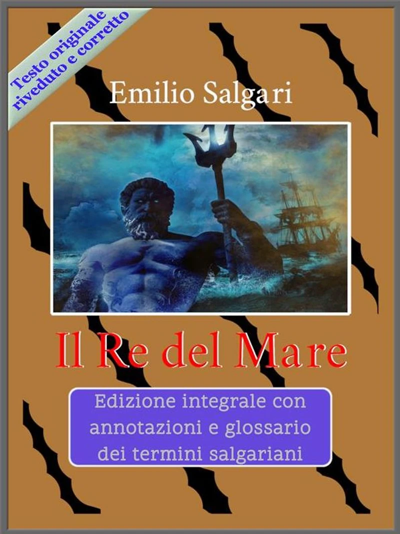 Il Re del Mare: Edizione integrale con annotazioni e glossario dei termini salgariani