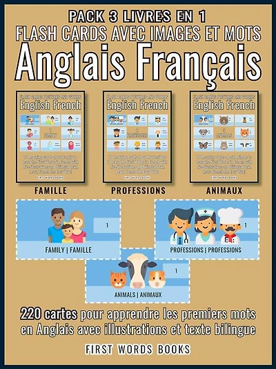 Pack 3 Livres en 1 - Flash Cards avec Images et Mots Anglais Français: 220 cartes mentales pour aprrendre les premiers mots en Anglais avec illustrations et texte bilingue