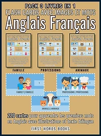 Pack 3 Livres en 1 - Flash Cards avec Images et Mots Anglais Français: 220 cartes mentales pour aprrendre les premiers mots en Anglais avec illustrations et texte bilingue