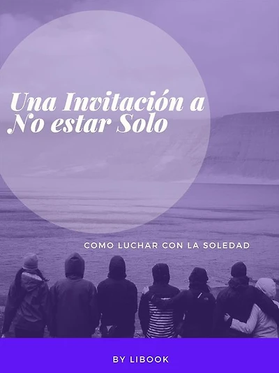 Una Invitación a No estar Solo: Como Luchar con la Soledad