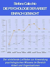 Die psychologie der arbeit einfach gemacht: Der einleitende Leitfaden zur Anwendung psychologischen Wissens im Bereich Arbeit und Organisationen