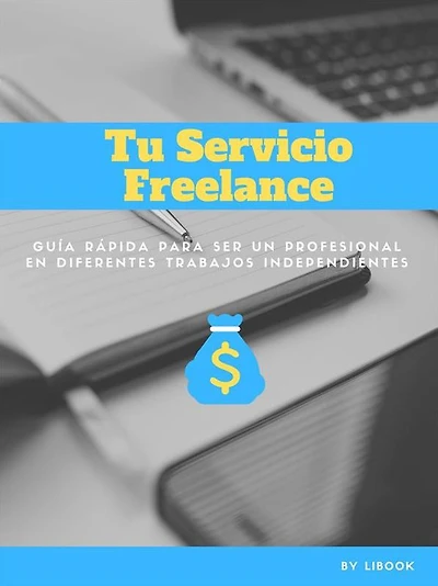 Tu Servicio Freelance: Guía Rápida para ser un Profesional en diferentes Trabajos Independientes