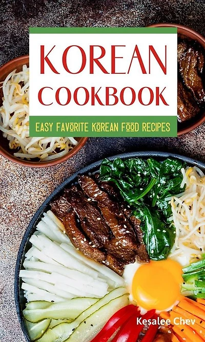 Korean Cookbook: Easy Favorite Korean Food Recipes