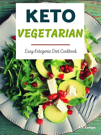 Keto Vegetarian: Easy Ketogenic Cookbook