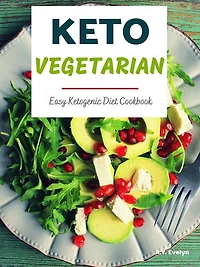 Keto Vegetarian: Easy Ketogenic Cookbook