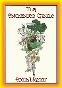 THE ENCHANTED CASTLE - A Fantasy Tale for Children and Adults