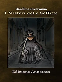 I Misteri delle Soffitte: Edizione Annotata