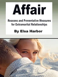Affair: Reasons and Preventative Measures for Extramarital Relationships