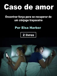 Caso de amor: Encontrar força para se recuperar um cônjuge trapaceiro