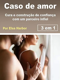 Caso de amor: Cura e construção confiança com um parceiro infiel