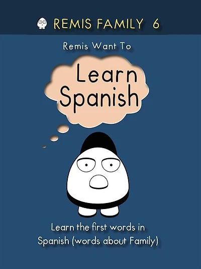 Remis Family 6 - Remis Want to Learn Spanish: Learn the first words in Spanish (words about Family)