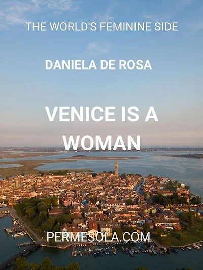 Venice is a woman: The world's feminine side