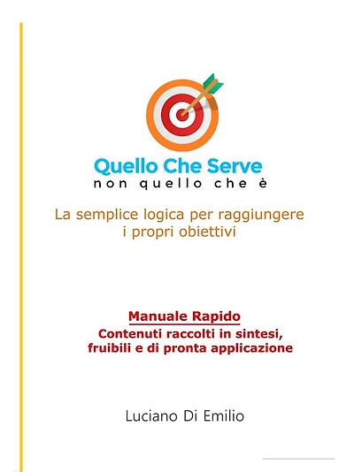 Quello che serve, non quello che è: La semplice logica per raggiungere i propri obiettivi