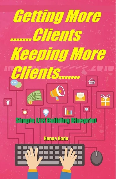Getting More Clients ,Keeping More Clients