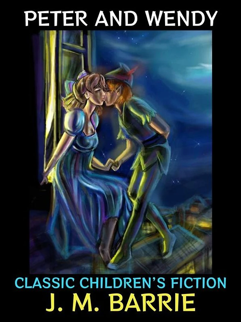 Peter and Wendy: Classic Children's Fiction