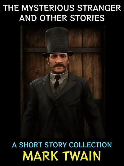 The Mysterious Stranger and Other Stories: A Short Story Collection