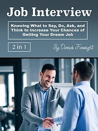 Entrevista de emprego: Saber o que dizer, fazer, perguntar e pensar para aumentar suas chances conseguir emprego dos sonhos