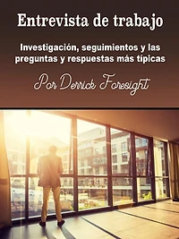 Entrevista de trabajo: Investigación, seguimientos y las preguntas y respuestas más típicas