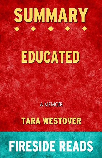 Educated: A Memoir by Tara Westover: Summary by Fireside Reads