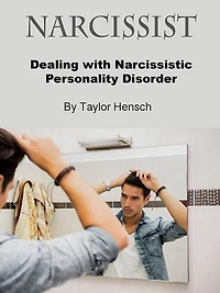 Narcissist: Dealing with Narcissistic Personality Disorder