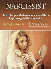 Narcissist: Toxic People, Codependency, and Dark Psychology Relationships