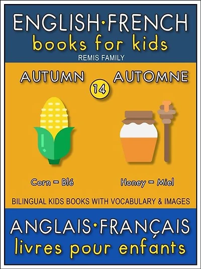 14 - Autumn Automne - English French Books for Kids (Anglais Français Livres pour Enfants): Bilingual book to learn French to English words (Livre bilingue pour apprendre anglais de base)