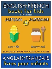 14 - Autumn Automne - English French Books for Kids (Anglais Français Livres pour Enfants): Bilingual book to learn French to English words (Livre bilingue pour apprendre anglais de base)