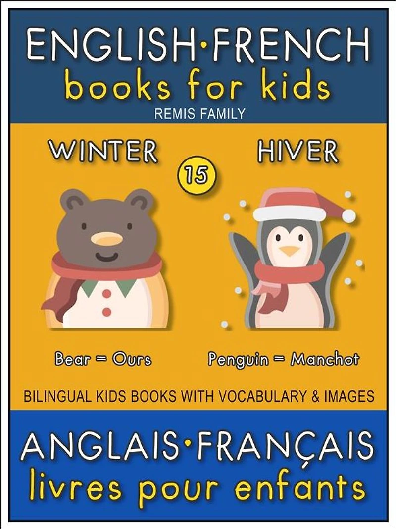 15 - Winter Hiver - English French Books for Kids (Anglais Français Livres pour Enfants): Bilingual book to learn French to English words (Livre bilingue pour apprendre anglais de base)