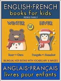 15 - Winter Hiver - English French Books for Kids (Anglais Français Livres pour Enfants): Bilingual book to learn French to English words (Livre bilingue pour apprendre anglais de base)