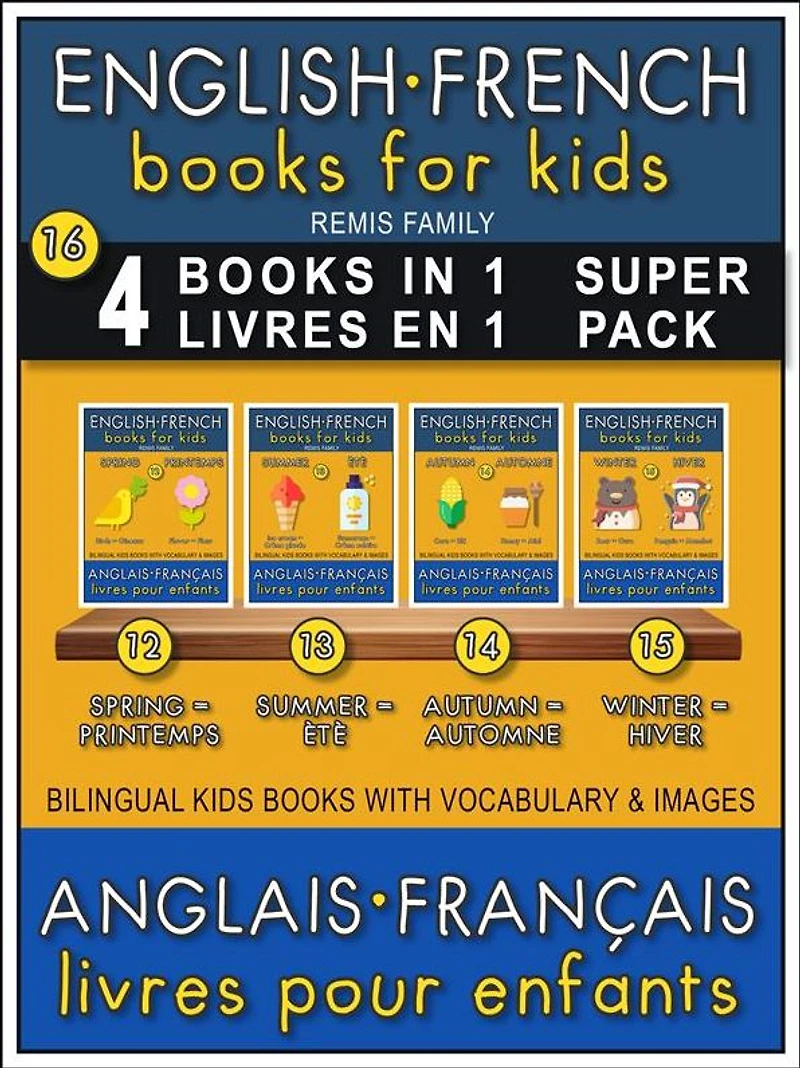 16 - 4 Books in 1 - 4 Livres en 1 (Super Pack) - English French Books for Kids (Anglais Français Livres pour Enfants): 4 Bilingual books to learn French English words ( 4 livres bilingues pour apprendre le anglais debutant)