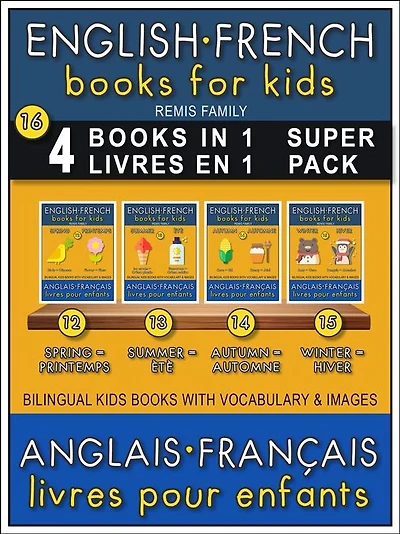 16 - 4 Books in 1 - 4 Livres en 1 (Super Pack) - English French Books for Kids (Anglais Français Livres pour Enfants): 4 Bilingual books to learn French English words ( 4 livres bilingues pour apprendre le anglais debutant)