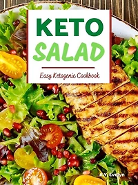 Keto Salad: Easy Ketogenic Cookbook