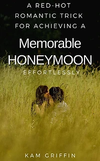 A Red-Hot Romantic Secret for Achieving a Memorable Honeymoon Effortlessly